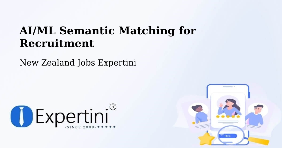 AI/ML Semantic Matching for Recruitment - New Zealand Jobs Expertini